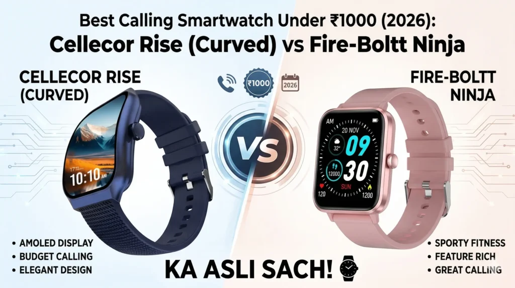 Best Calling Smartwatch Under 1000 Cellecor Rise vs Fire Boltt Ninja
